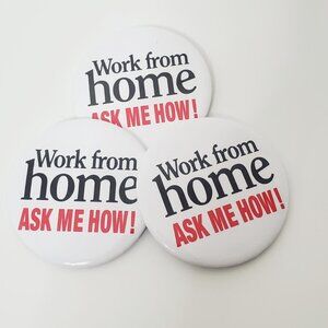 Work From Home, Ask Me How" button